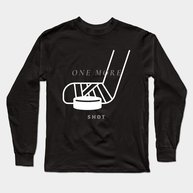 One More Shot - Hockey Player Gift Long Sleeve T-Shirt by AwesomeEh